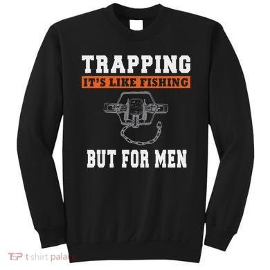 Unique Trapping Gift With A Funny Slogan For Trappers Sweatshirt