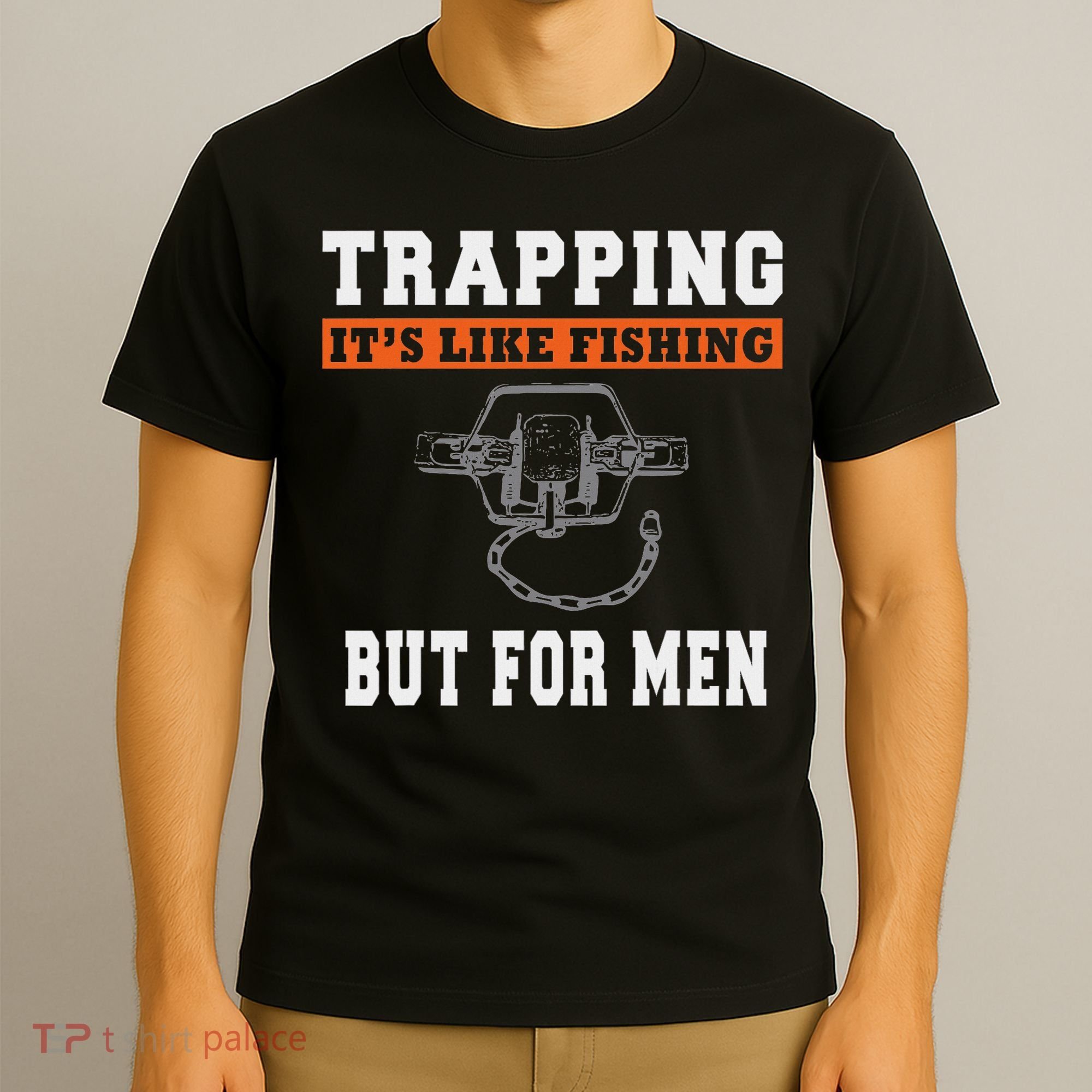 Unique Trapping Gift With A Funny Slogan For Trappers T-Shirt