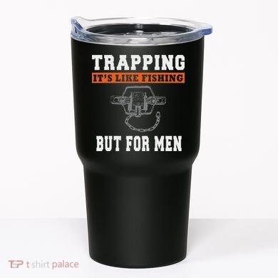 Unique Trapping Gift With A Funny Slogan For Trappers Tumbler