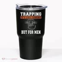 Unique Trapping Gift With A Funny Slogan For Trappers Tumbler thumb 0