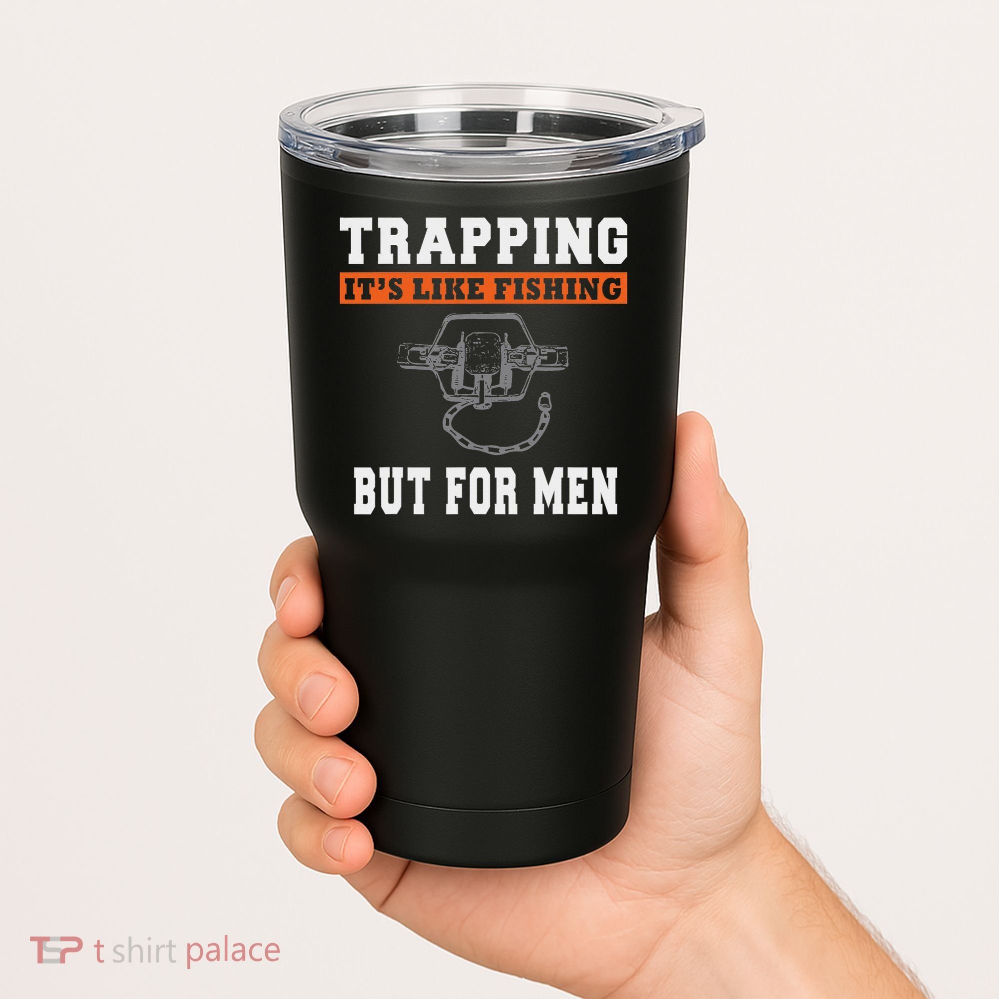 Unique Trapping Gift With A Funny Slogan For Trappers Tumbler