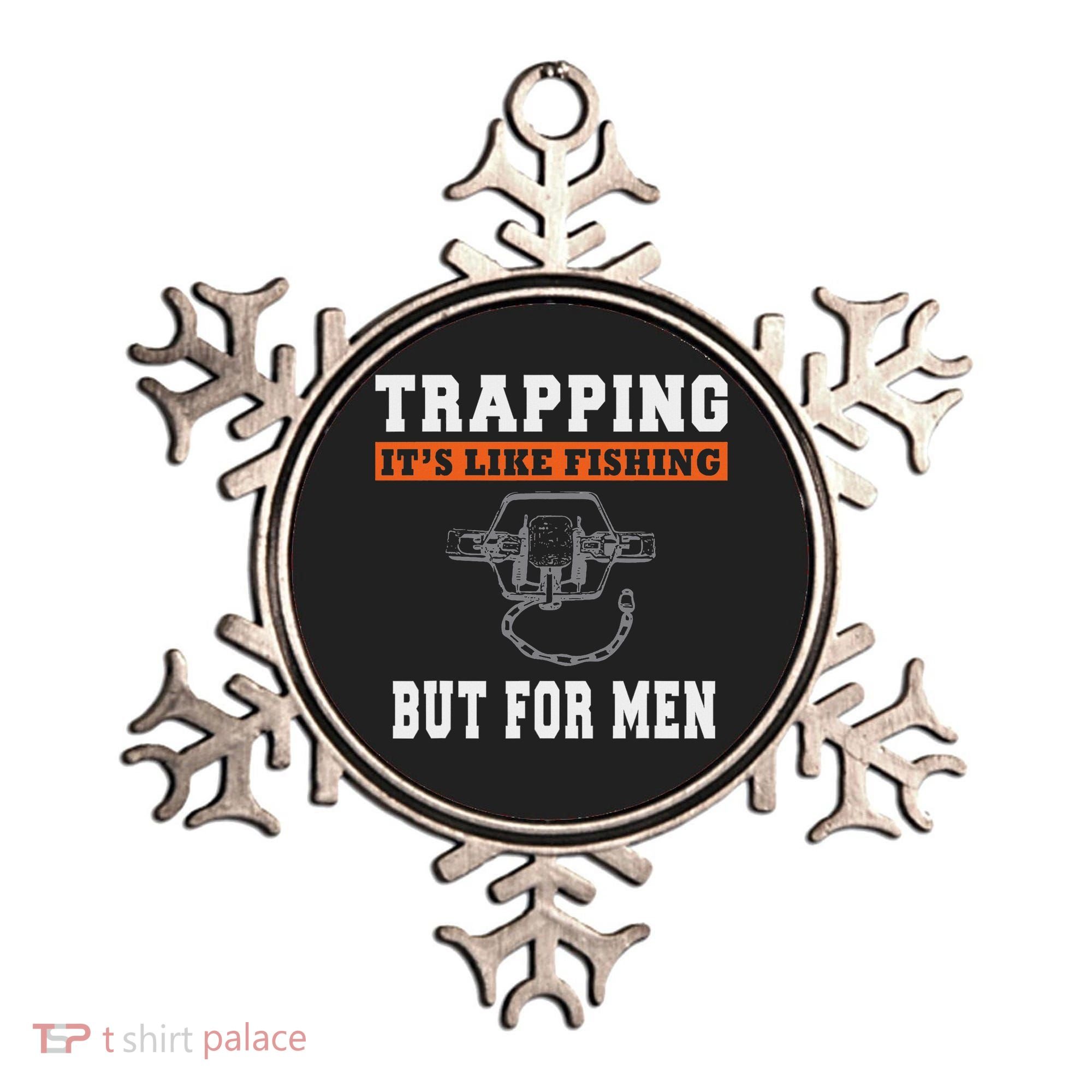Unique Trapping Gift With A Funny Slogan For Trappers Ornament