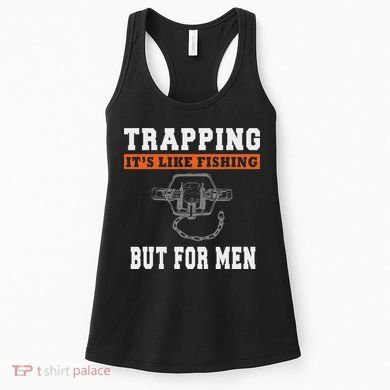 Unique Trapping Gift With A Funny Slogan For Trappers Women's Tank Top