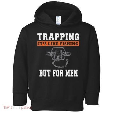 Unique Trapping Gift With A Funny Slogan For Trappers Toddler Hoodie