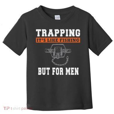 Unique Trapping Gift With A Funny Slogan For Trappers Toddler T-Shirt