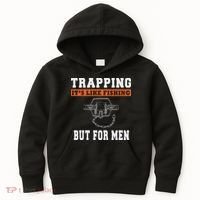 Unique Trapping Gift With A Funny Slogan For Trappers Kids Hoodie thumb 0