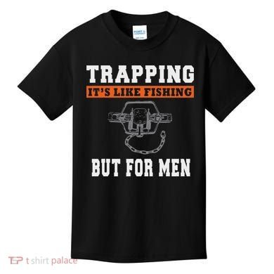 Unique Trapping Gift With A Funny Slogan For Trappers Kids T-Shirt