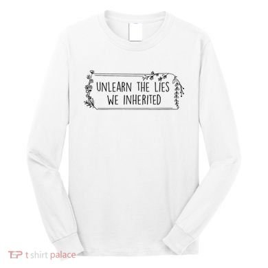 Unlearn The Lies We Inherited Native American Indigenous Long Sleeve Shirt