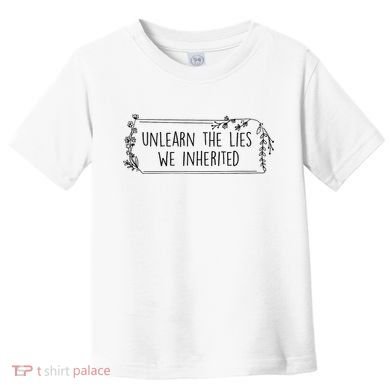 Unlearn The Lies We Inherited Native American Indigenous Toddler T-Shirt