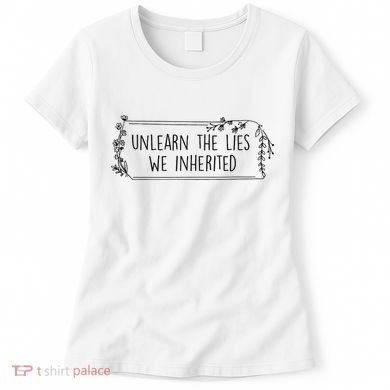Unlearn The Lies We Inherited Native American Indigenous Women's T-Shirt