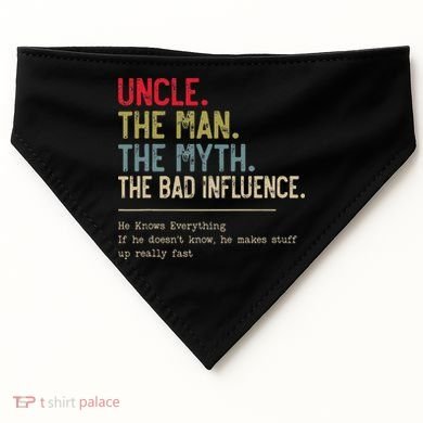 Uncle The Man The Myth The Bad Influence He Knows Everything USA-Made Doggie Bandana