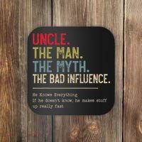 Uncle The Man The Myth The Bad Influence He Knows Everything Coaster thumb 0