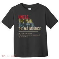Uncle The Man The Myth The Bad Influence He Knows Everything Toddler T-Shirt thumb 0