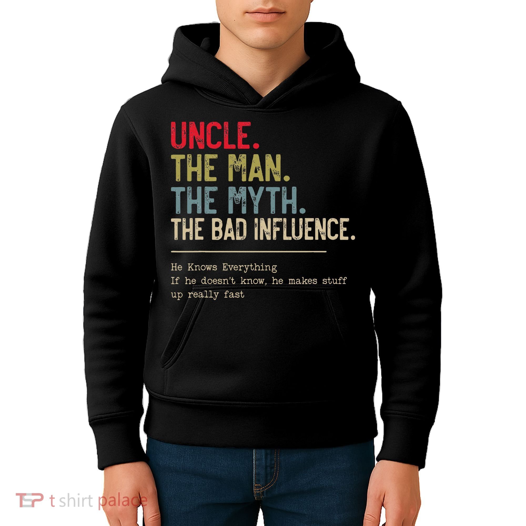 Uncle The Man The Myth The Bad Influence He Knows Everything Kids Hoodie