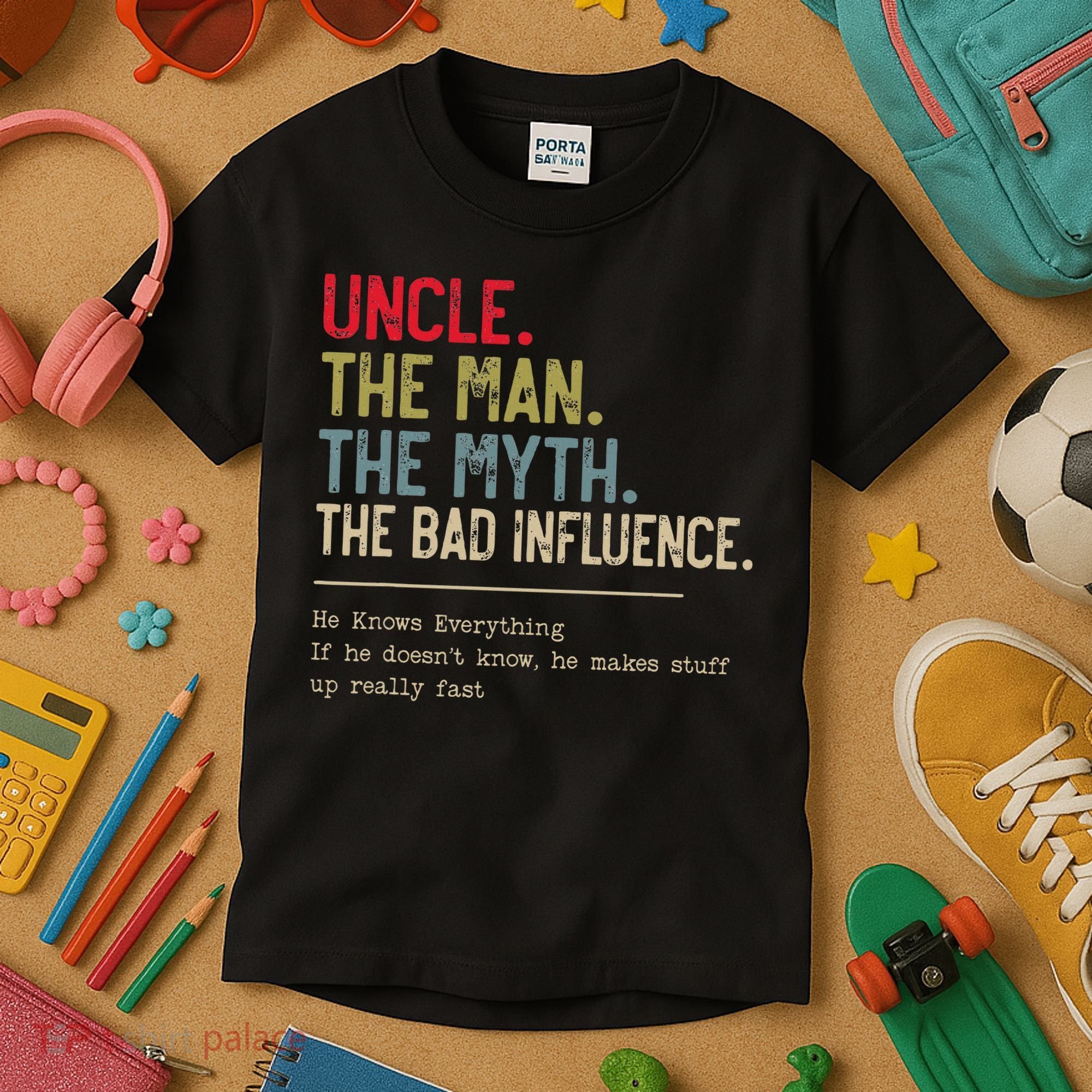 Uncle The Man The Myth The Bad Influence He Knows Everything Kids T-Shirt