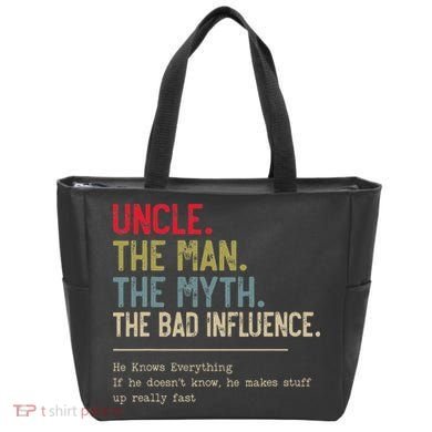 Uncle The Man The Myth The Bad Influence He Knows Everything Tote Bag