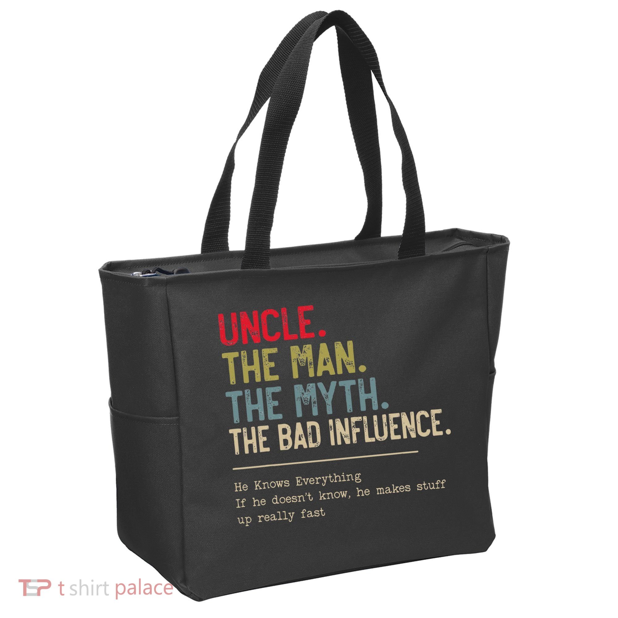 Uncle The Man The Myth The Bad Influence He Knows Everything Tote Bag