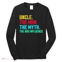 Uncle The Man The Myth The Bad Influence Long Sleeve Shirt thumb 0