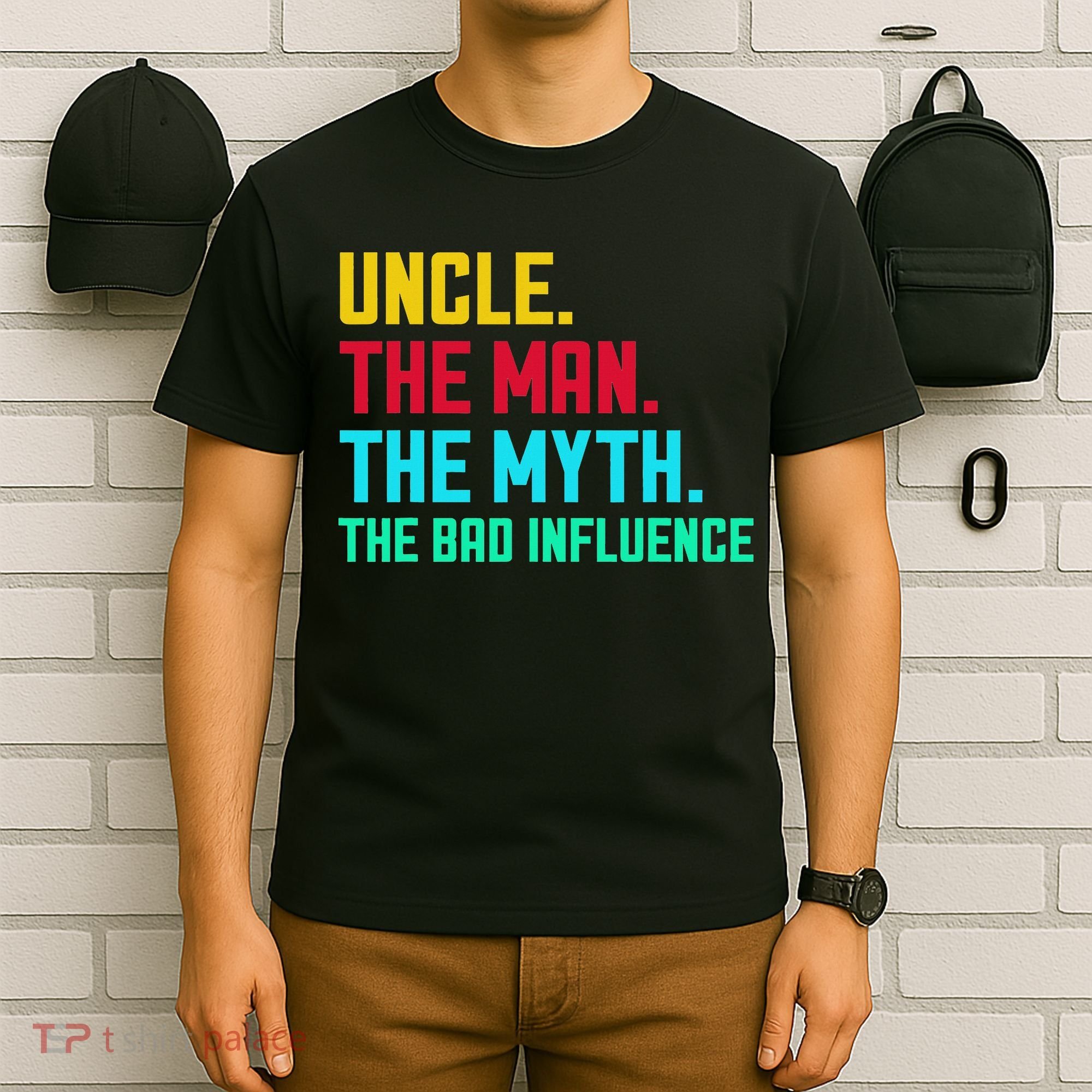Uncle The Man The Myth The Bad Influence T-Shirt