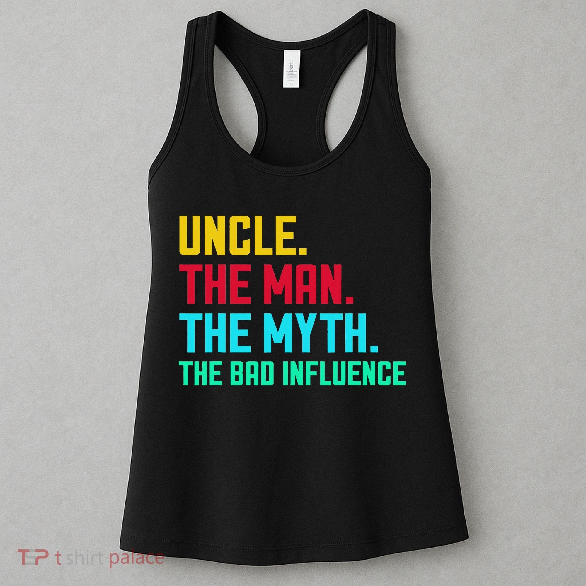 Uncle The Man The Myth The Bad Influence Women's Tank Top