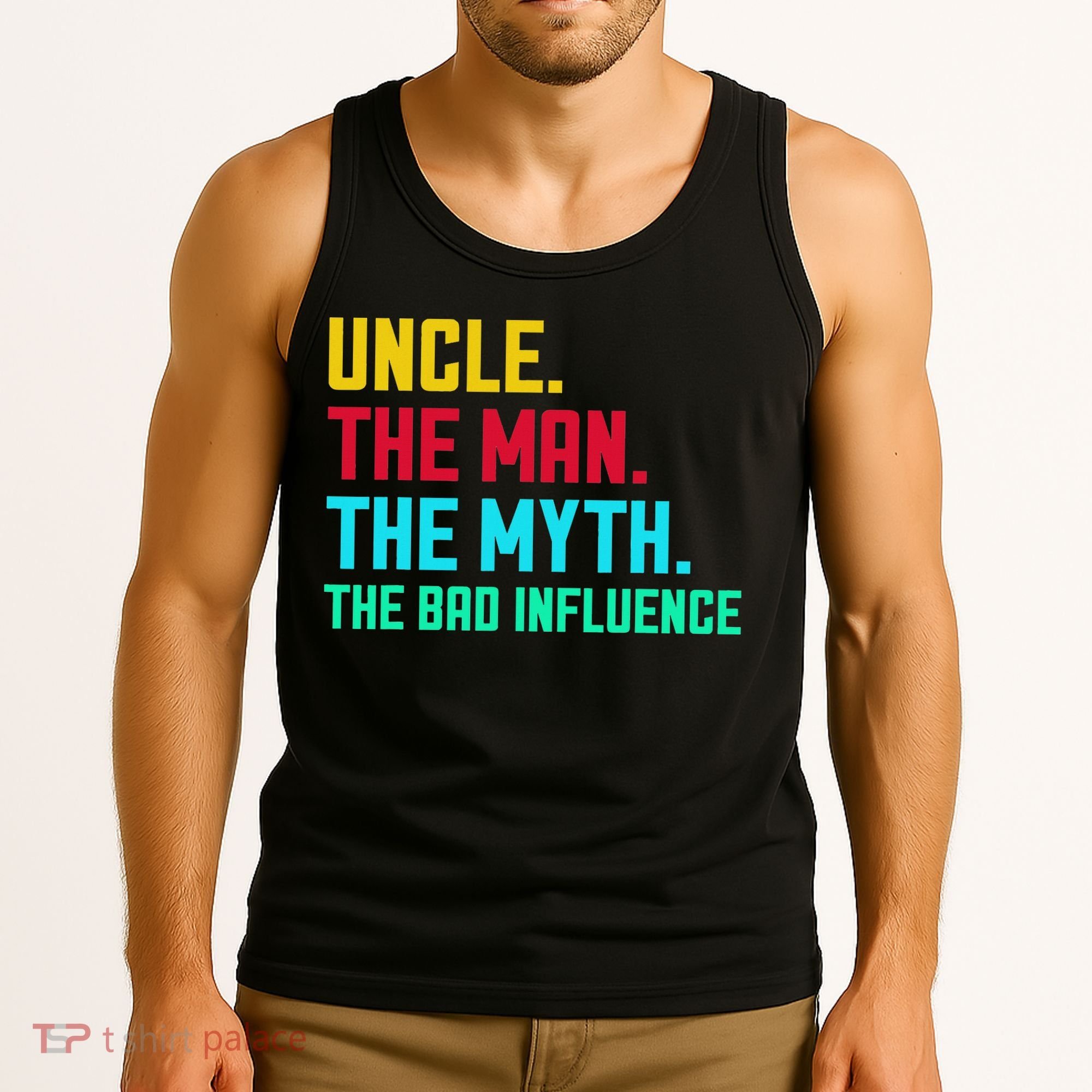 Uncle The Man The Myth The Bad Influence Tank Top