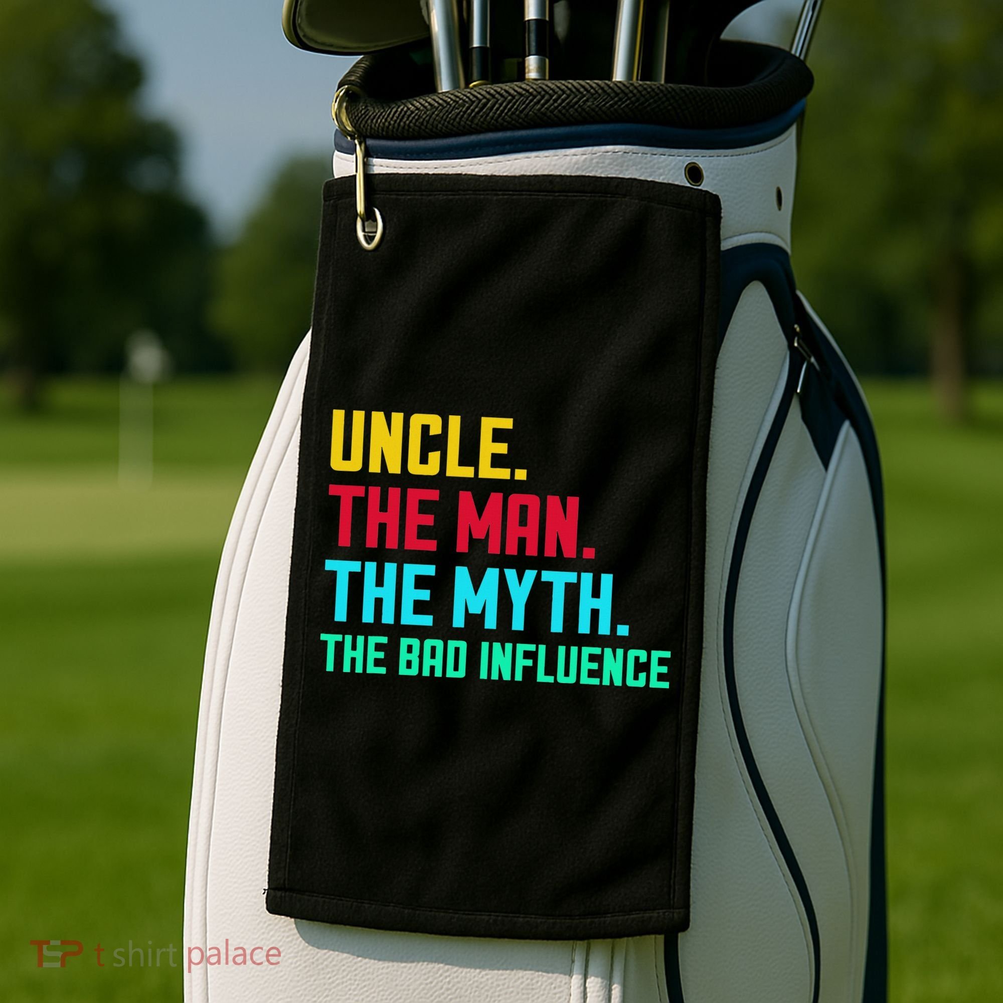 Uncle The Man The Myth The Bad Influence Golf Towel
