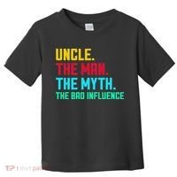 Uncle The Man The Myth The Bad Influence Toddler T-Shirt thumb 0