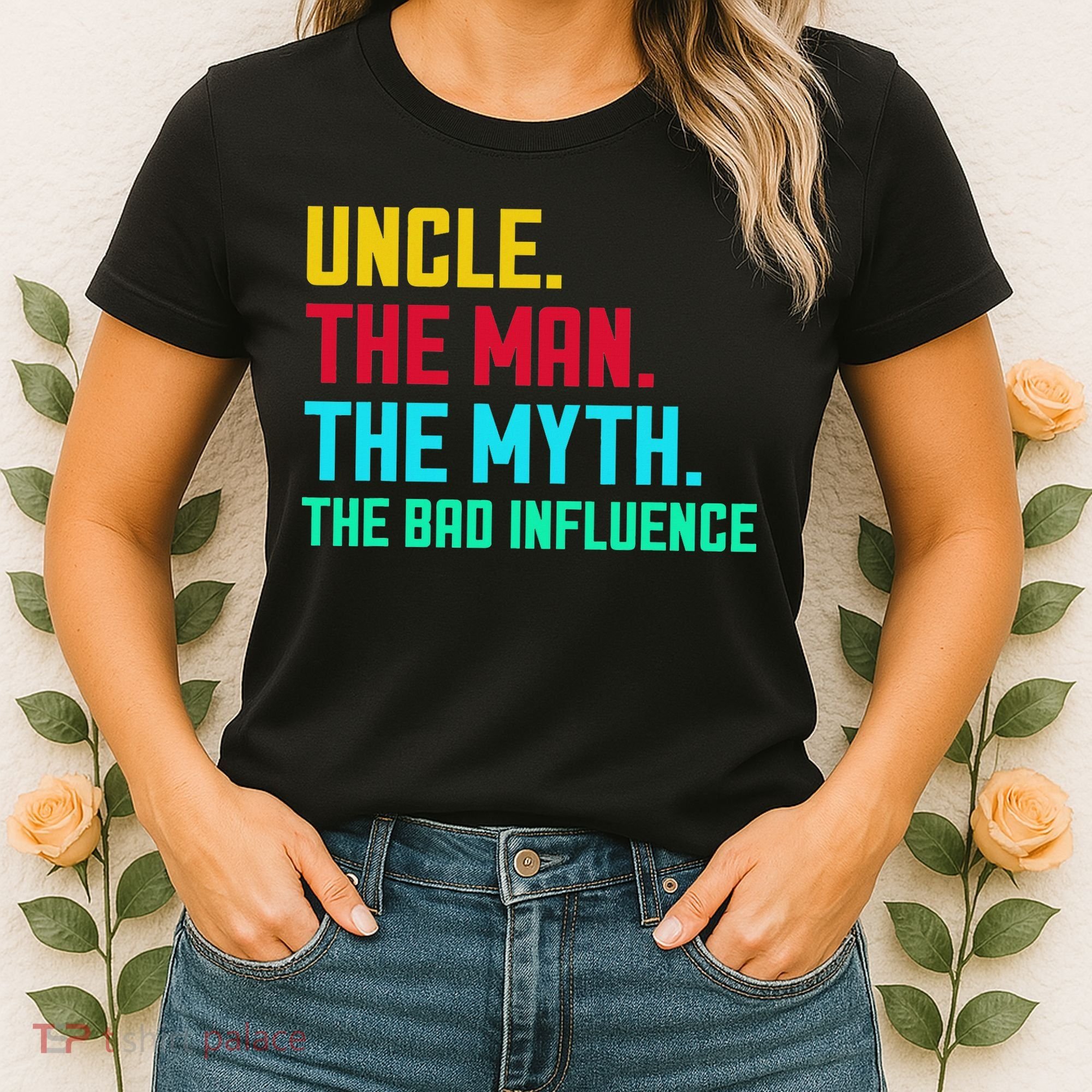 Uncle The Man The Myth The Bad Influence Women's T-Shirt