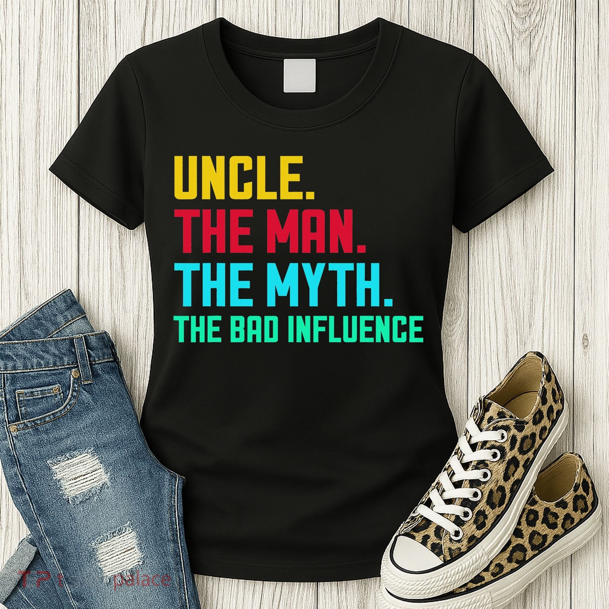 Uncle The Man The Myth The Bad Influence Women's T-Shirt