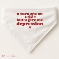 U Turn Me On But U Give Me Depression USA-Made Doggie Bandana thumb 0