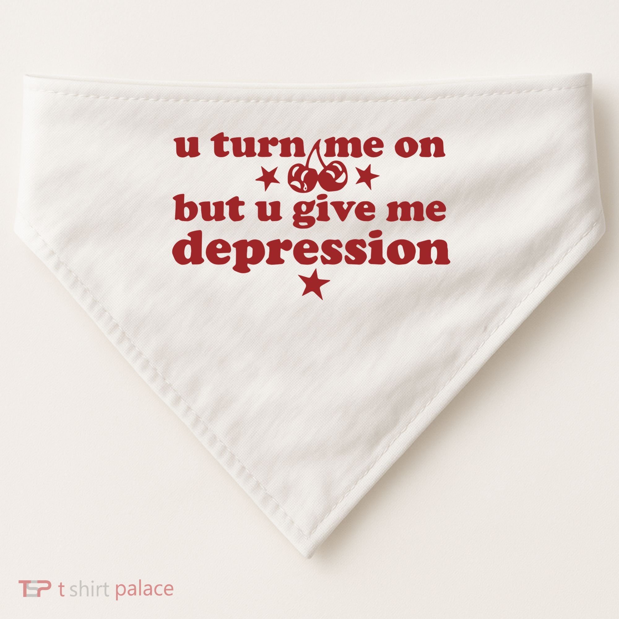 U Turn Me On But U Give Me Depression USA-Made Doggie Bandana