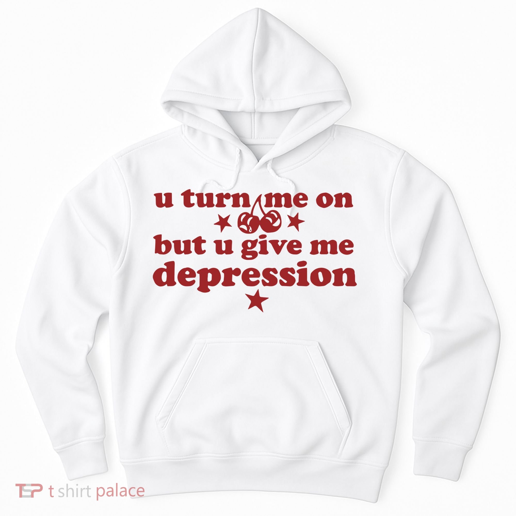 U Turn Me On But U Give Me Depression Hoodie