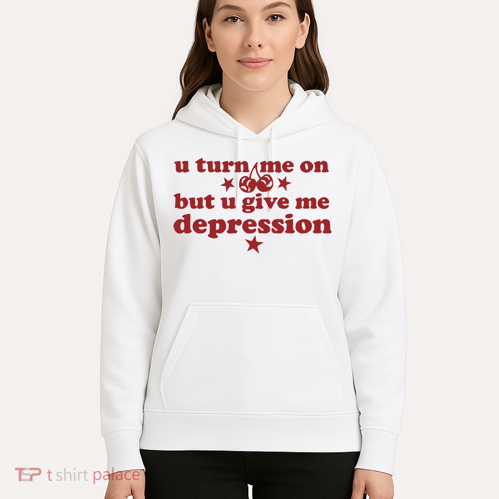 U Turn Me On But U Give Me Depression Hoodie