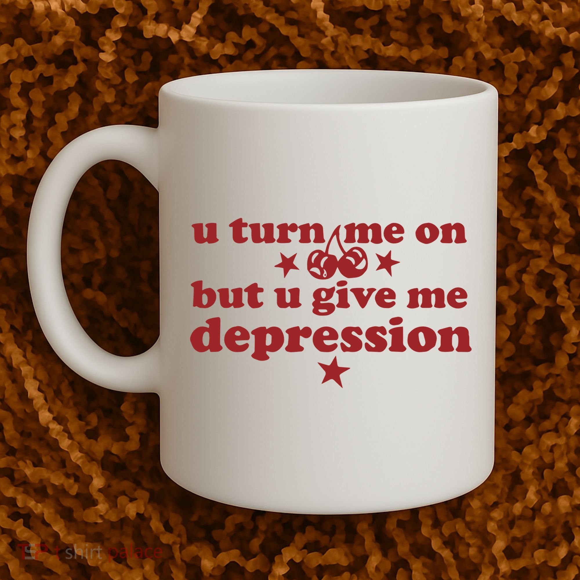 U Turn Me On But U Give Me Depression Coffee Mug