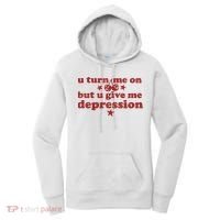U Turn Me On But U Give Me Depression Women's Hoodie thumb 0