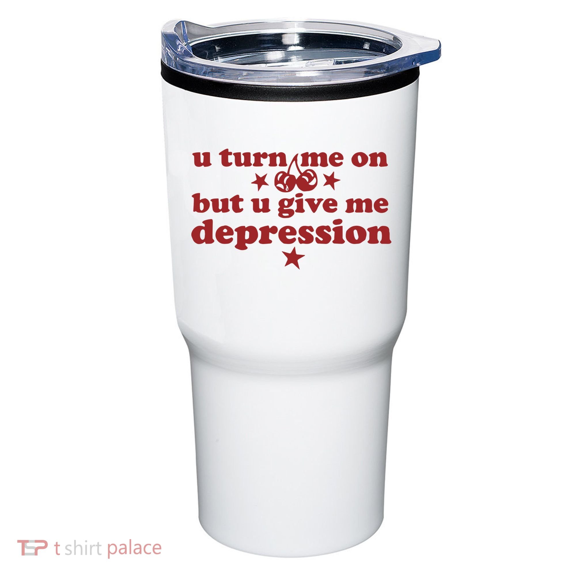 U Turn Me On But U Give Me Depression Tumbler