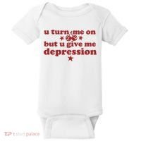 U Turn Me On But U Give Me Depression Baby Bodysuit thumb 0