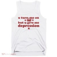 U Turn Me On But U Give Me Depression Tank Top thumb 0