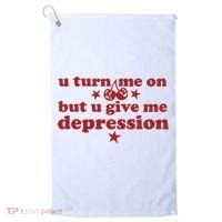 U Turn Me On But U Give Me Depression Golf Towel thumb 0