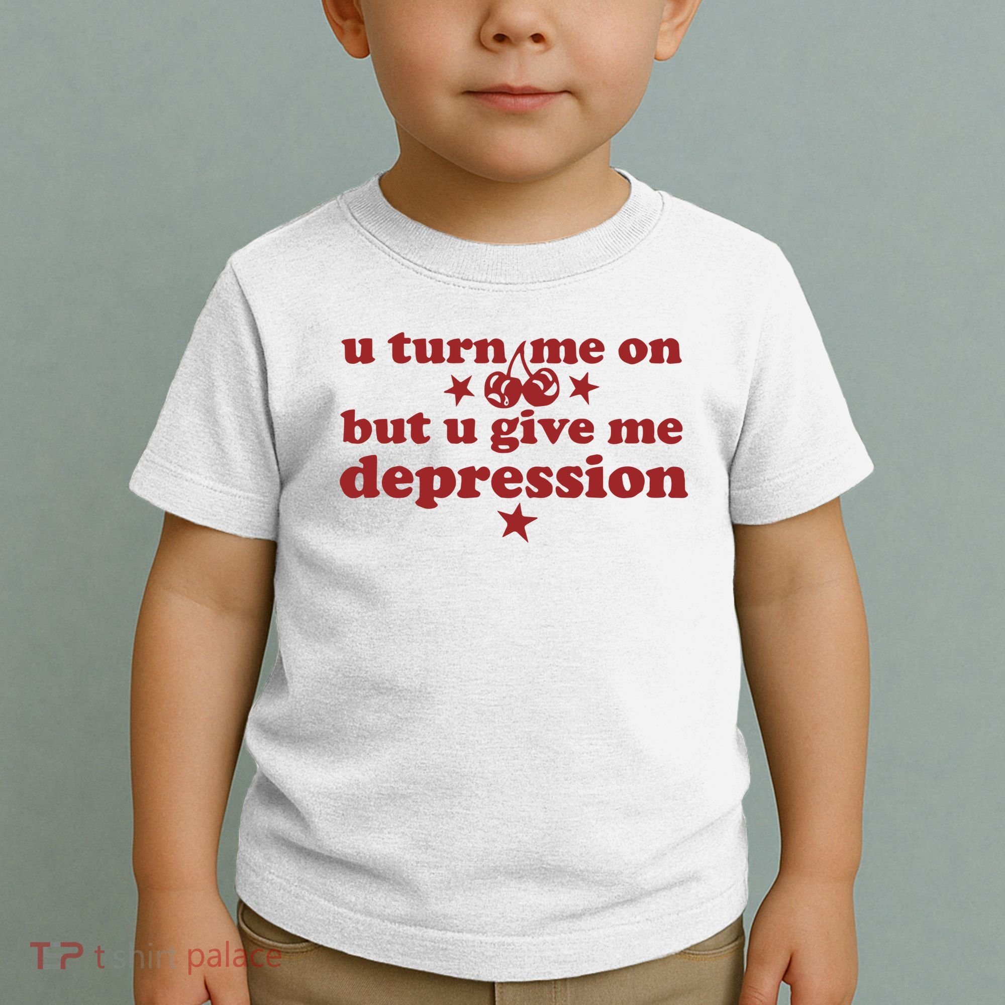 U Turn Me On But U Give Me Depression Toddler T-Shirt