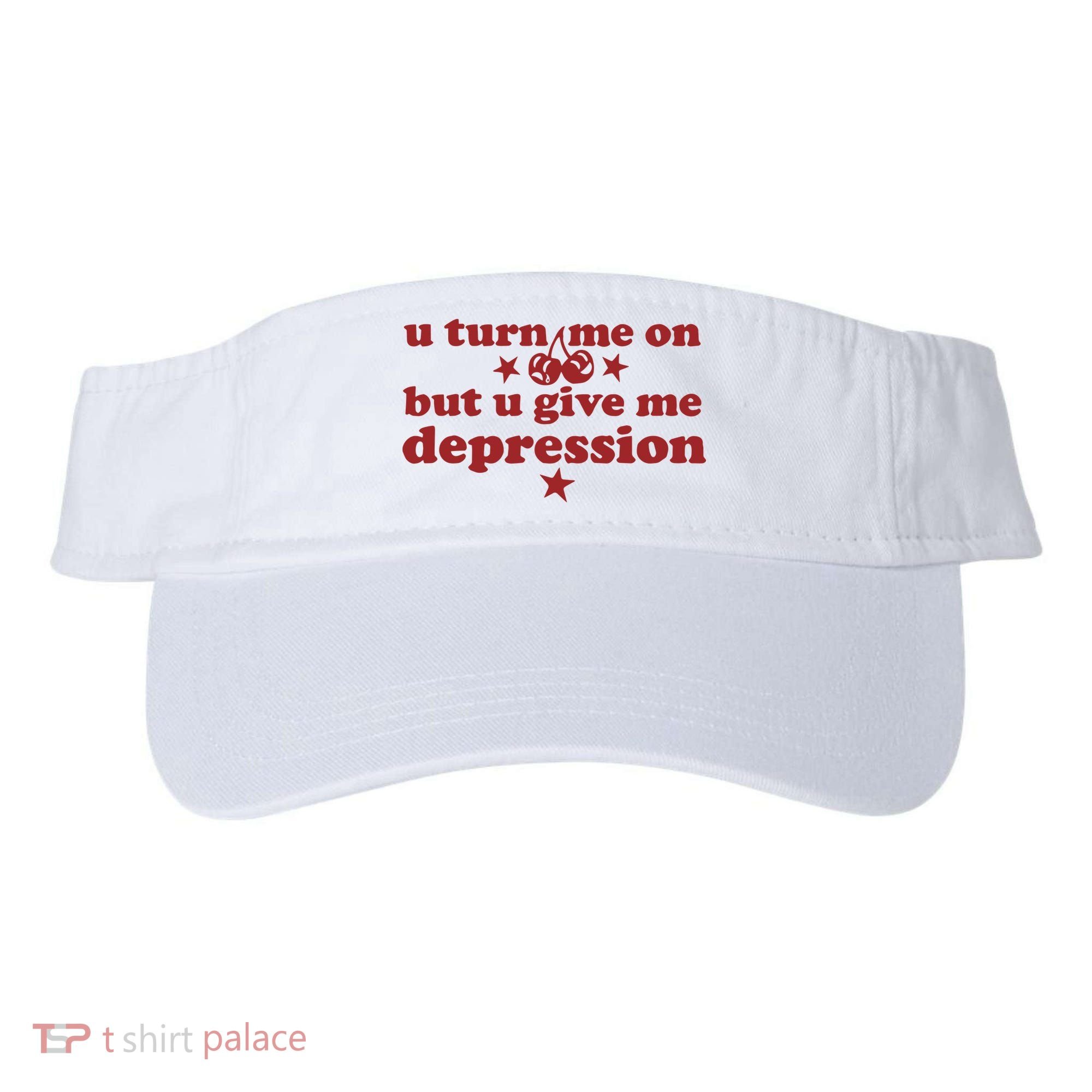 U Turn Me On But U Give Me Depression Visor