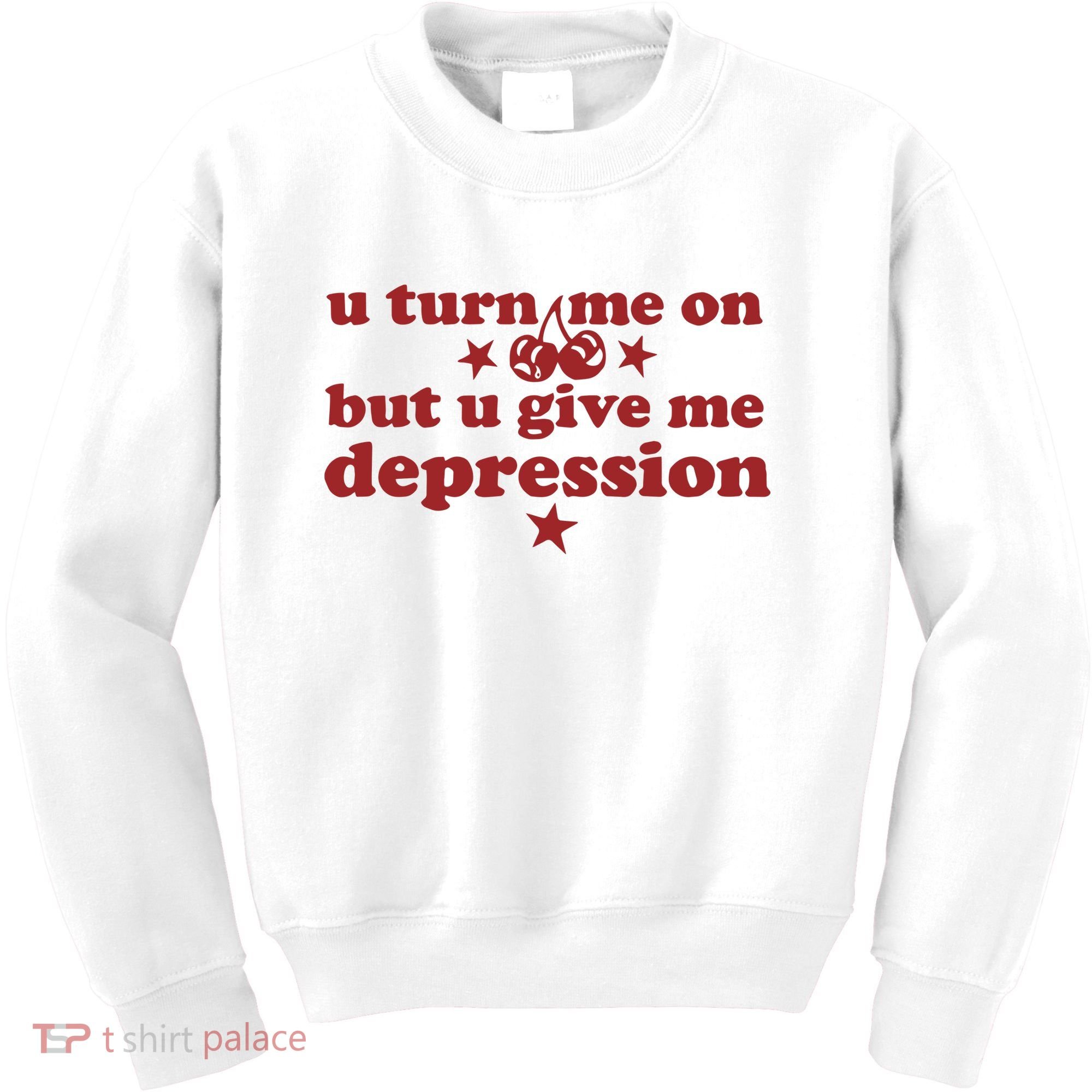 U Turn Me On But U Give Me Depression Kids Sweatshirt