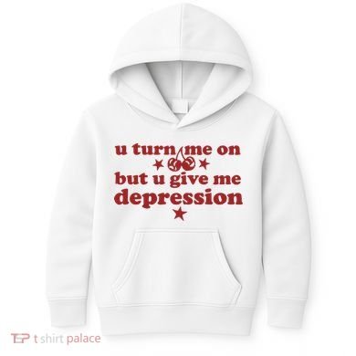 U Turn Me On But U Give Me Depression Kids Hoodie