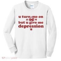 U Turn Me On But U Give Me Depression Kids Long Sleeve Shirt thumb 0