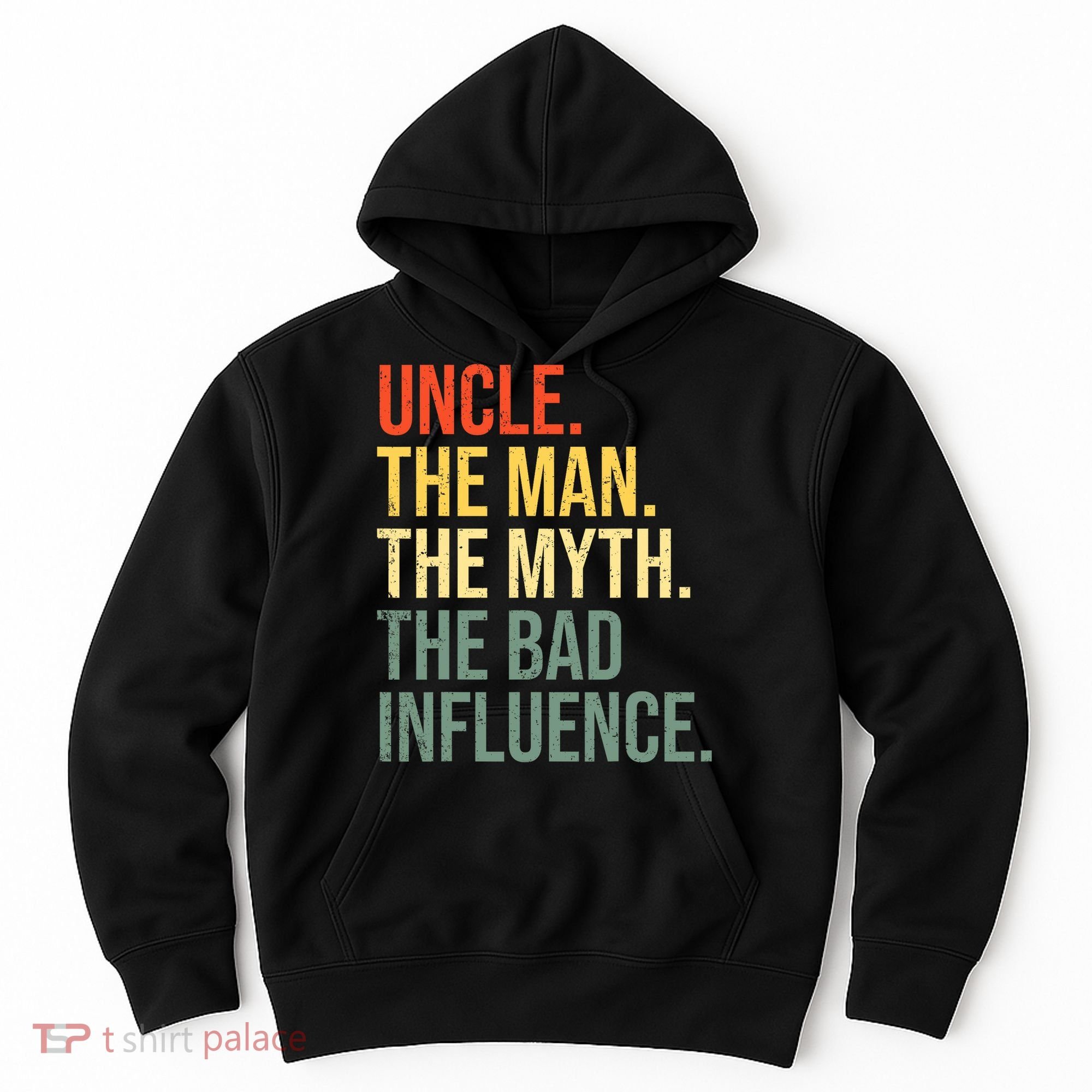 Uncle The Man The Myth The Bad Influence Best Funny Uncle Hoodie