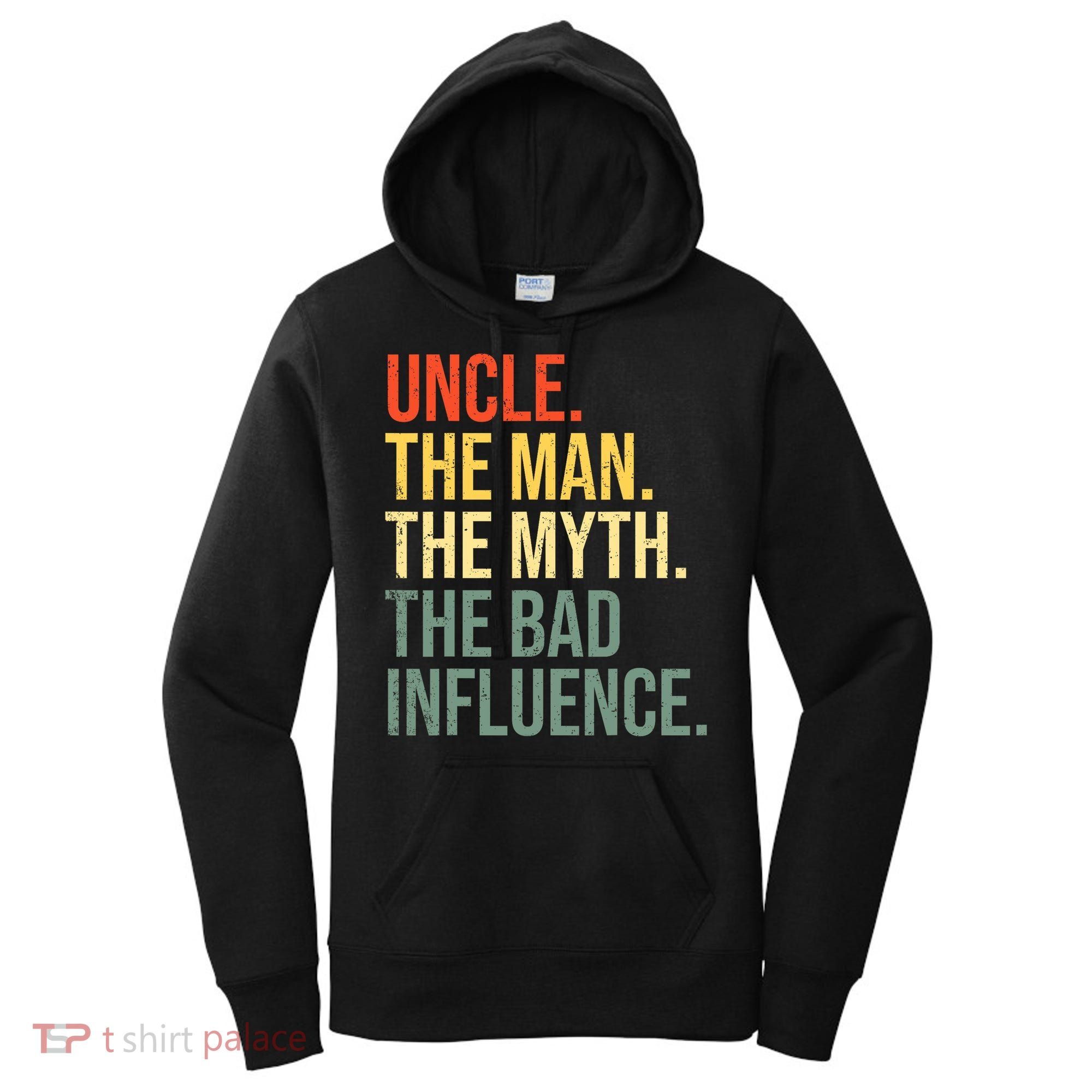 Uncle The Man The Myth The Bad Influence Best Funny Uncle Women's Hoodie