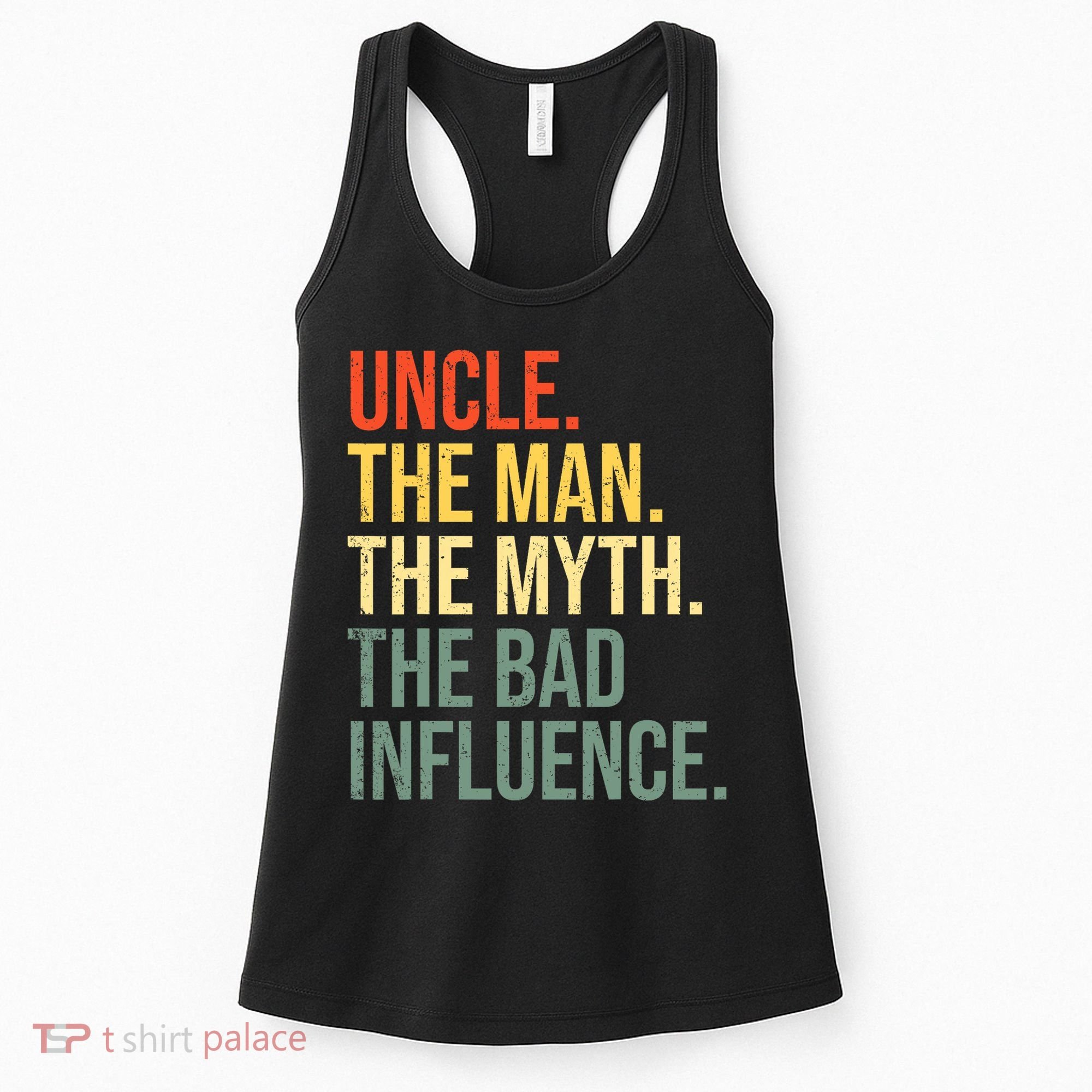 Uncle The Man The Myth The Bad Influence Best Funny Uncle Women's Tank Top