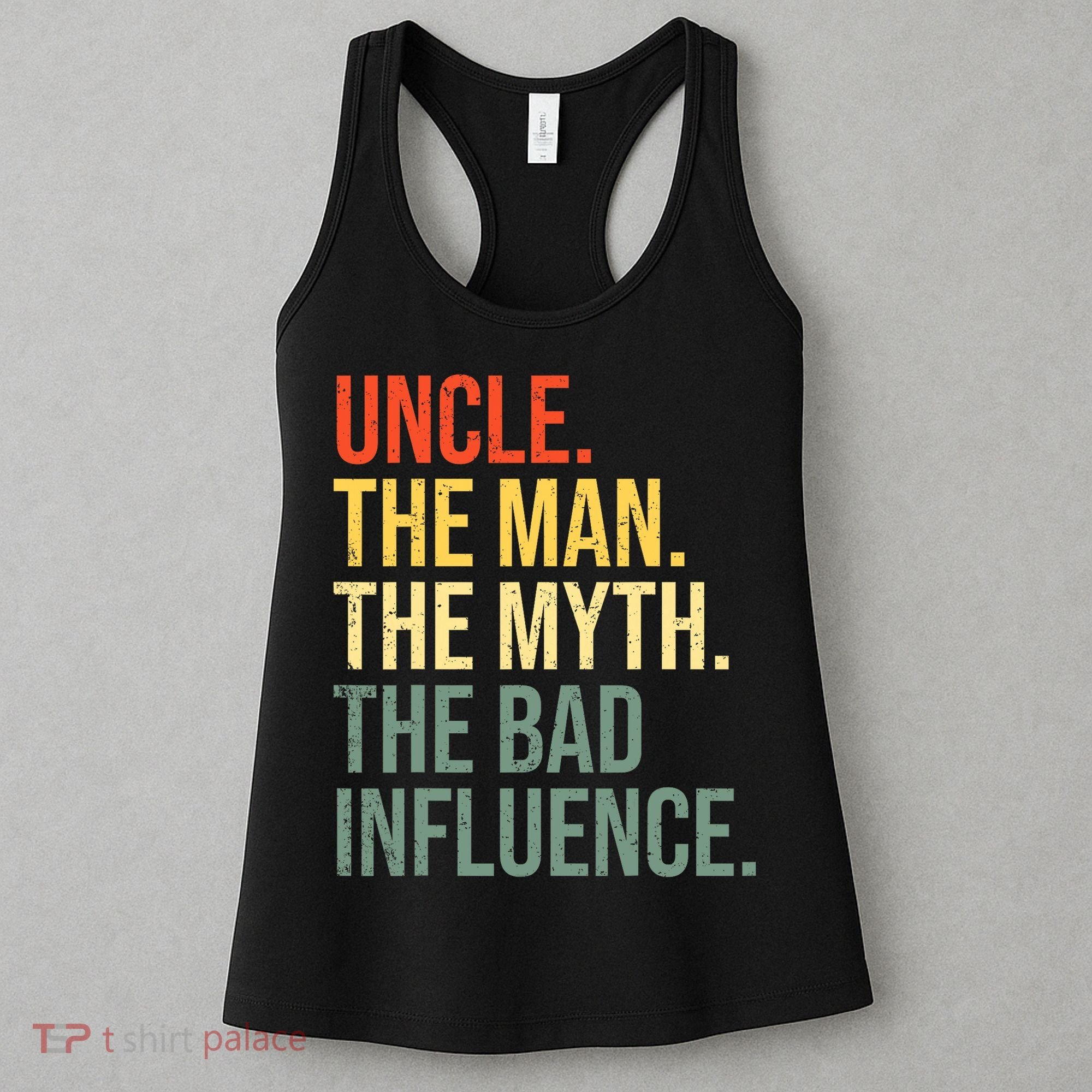Uncle The Man The Myth The Bad Influence Best Funny Uncle Women's Tank Top