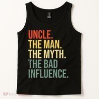 Uncle The Man The Myth The Bad Influence Best Funny Uncle Tank Top thumb 2