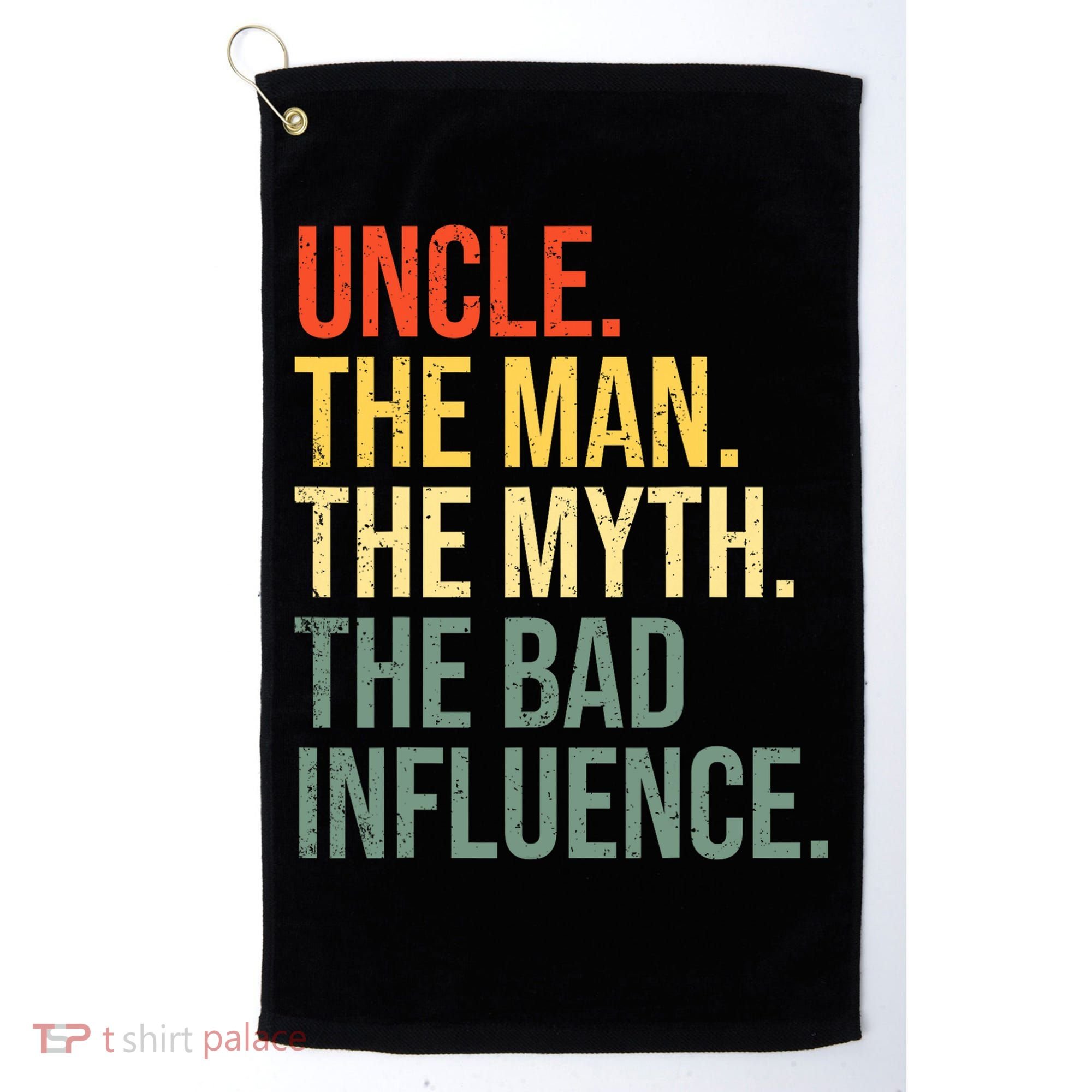 Uncle The Man The Myth The Bad Influence Best Funny Uncle Golf Towel